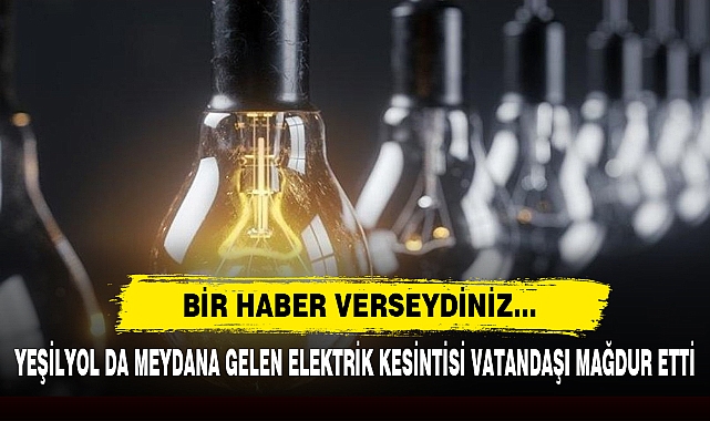 BİR HABER VERSEYDİNİZ...