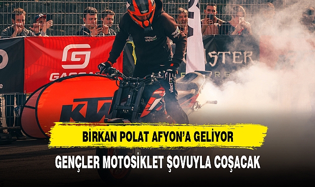 BİRKAN POLAT AFYON’A GELİYOR