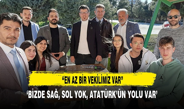 ‘BİZDE SAĞ, SOL YOK, ATATÜRK’ÜN YOLU VAR’