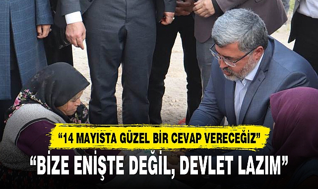 “BİZE ENİŞTE DEĞİL, DEVLET LAZIM”