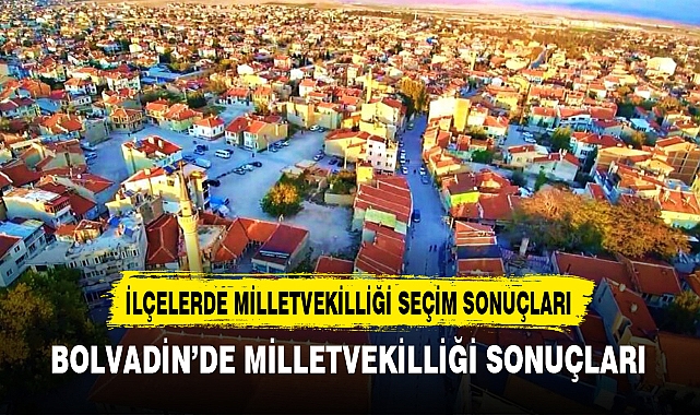 BOLVADİN’DE MİLLETVEKİLLİĞİ SONUÇLARI