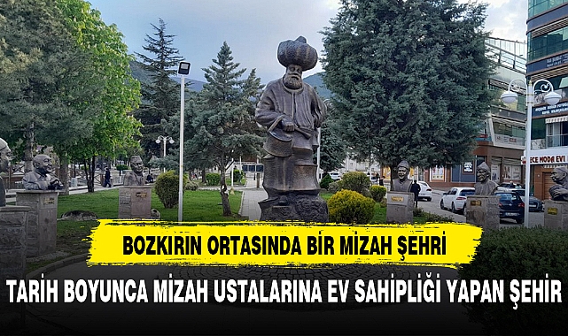 BOZKIRIN ORTASINDA BİR MİZAH ŞEHRİ