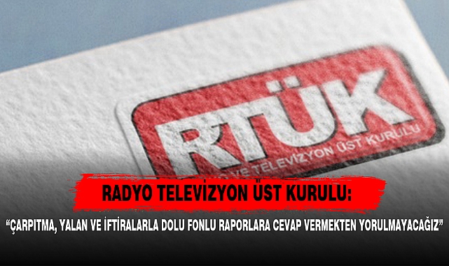 “ÇARPITMA, YALAN VE İFTİRALARLA DOLU FONLU RAPORLARA CEVAP VERMEKTEN YORULMAYACAĞIZ”