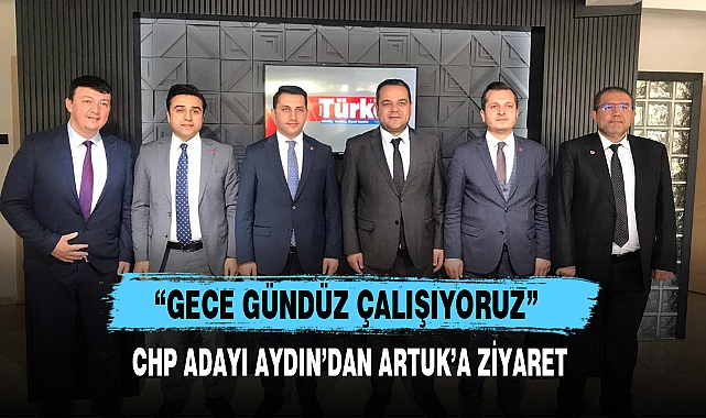CHP ADAYI AYDIN’DAN ARTUK’A ZİYARET