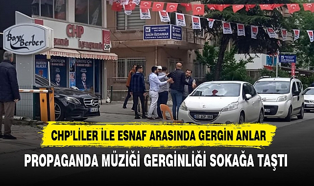 CHP’LİLER İLE ESNAF ARASINDA GERGİN ANLAR