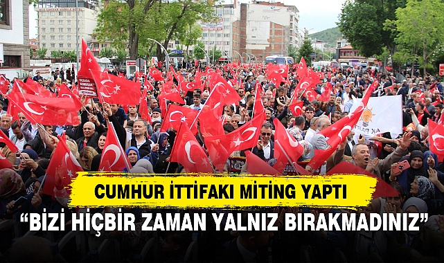 CUMHUR İTTİFAKI MİTİNG YAPTI