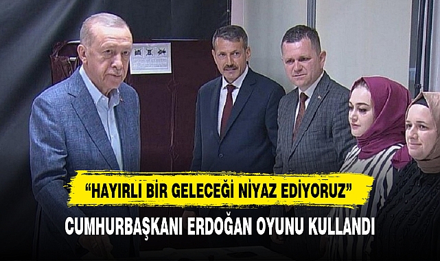 CUMHURBAŞKANI ERDOĞAN OYUNU KULLANDI