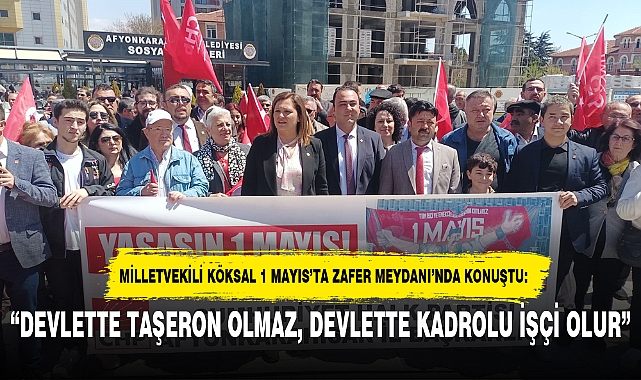 “DEVLETTE TAŞERON OLMAZ, DEVLETTE KADROLU İŞÇİ OLUR”