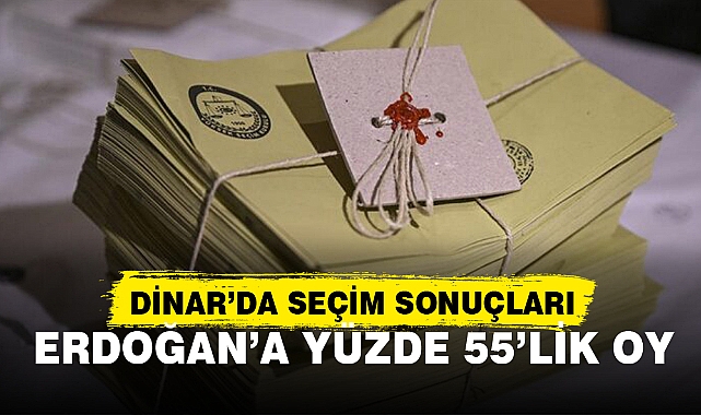 DİNAR’DA SEÇİM SONUÇLARI