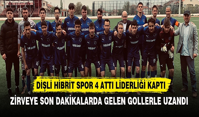 DİŞLİ HİBRİT SPOR 4 ATTI LİDERLİĞİ KAPTI