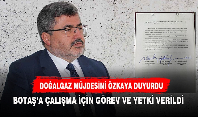 DOĞALGAZ MÜJDESİNİ ÖZKAYA DUYURDU