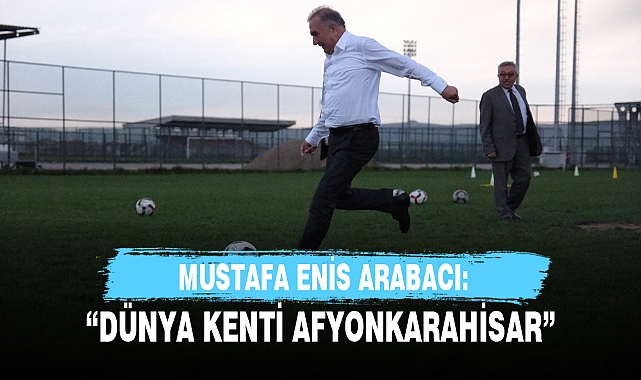 "DÜNYA KENTİ AFYONKARAHİSAR"