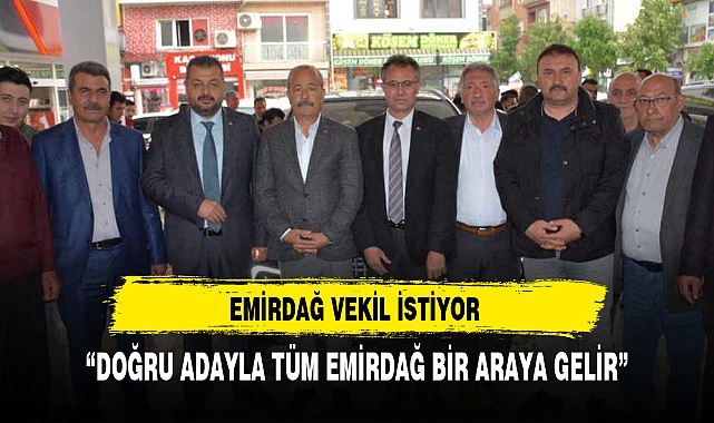 EMİRDAĞ VEKİL İSTİYOR