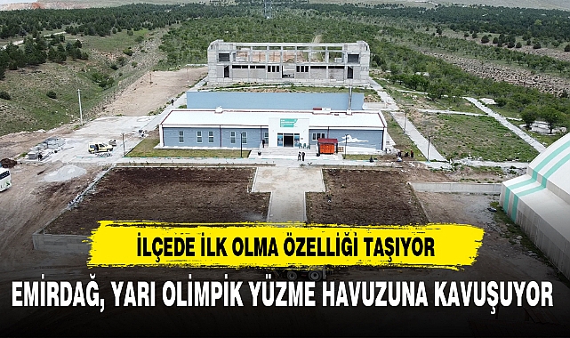EMİRDAĞ, YARI OLİMPİK YÜZME HAVUZUNA KAVUŞUYOR