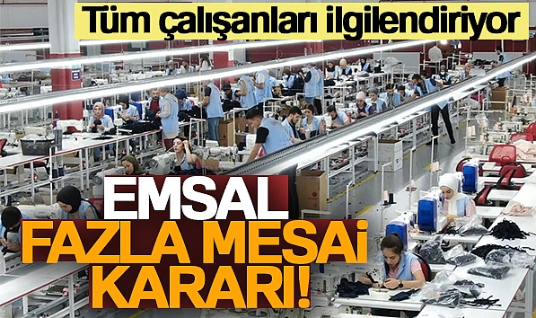 EMSAL FAZLA MESAİ KARARI