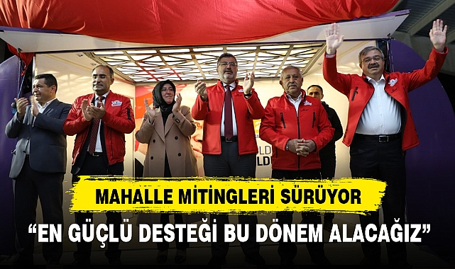 “EN GÜÇLÜ DESTEĞİ BU DÖNEM ALACAĞIZ”