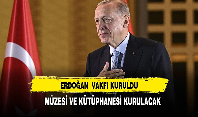 ERDOĞAN AİLESİ RECEP TAYYİP ERDOĞAN VAKFI KURDU