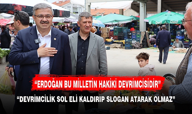 “ERDOĞAN BU MİLLETİN HAKİKİ DEVRİMCİSİDİR”