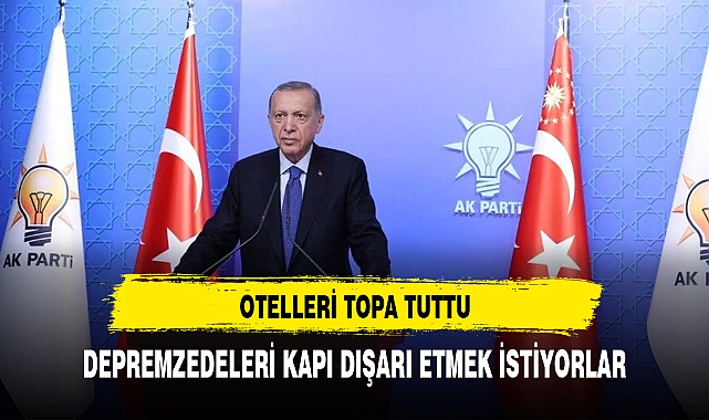 ERDOĞAN'DAN OTELLERE SERT ELEŞTİRİ
