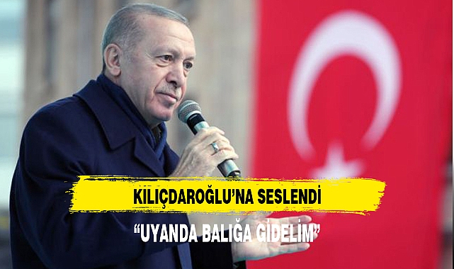 ERDOĞAN KILIÇDAROĞLU'NA SESLENDİ