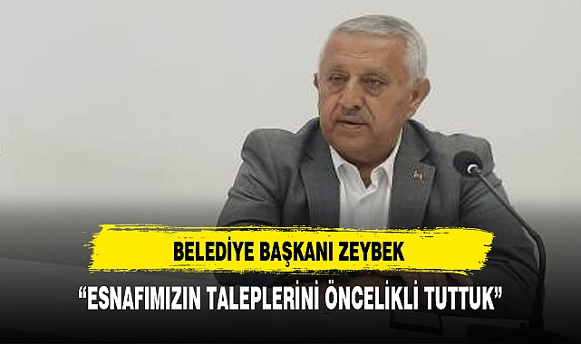 “ESNAFIMIZIN TALEPLERİNİ ÖNCELİKLİ TUTTUK”