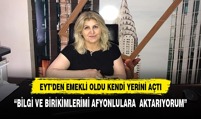 EYT’DEN EMEKLİ OLDU KENDİ YERİNİ AÇTI