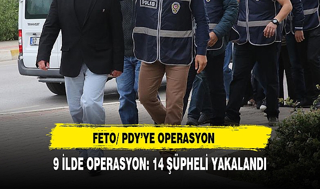 FETO/ PDY'YE OPERASYON