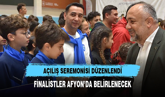 FİNALİSTLER AFYON’DA BELİRLENECEK