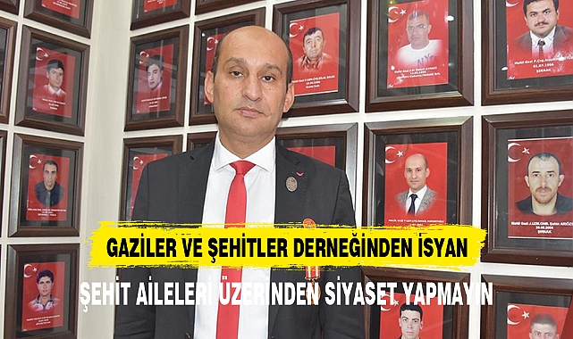 GAZİLER ŞEHİTLER DERNEĞİNDEN İSYAN