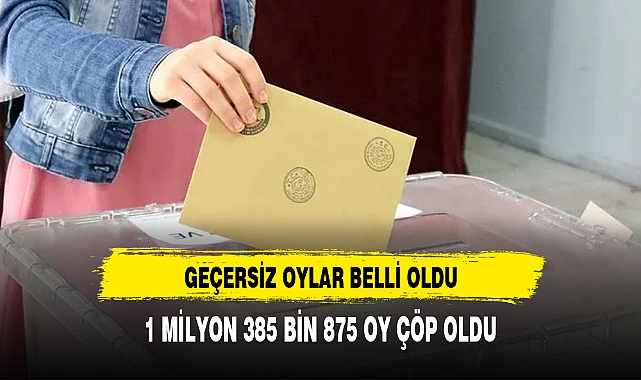 GEÇERSİZ OYLAR BELLİ OLDU