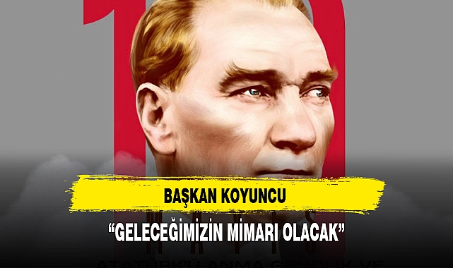 “GELECEĞİMİZİN MİMARI OLACAK”