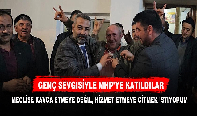 GENÇ SEVGİSİYLE MHP’YE KATILDILAR