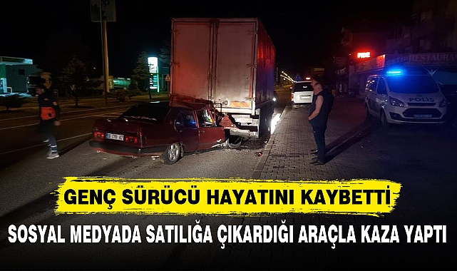 GENÇ SÜRÜCÜ HAYATINI KAYBETTİ