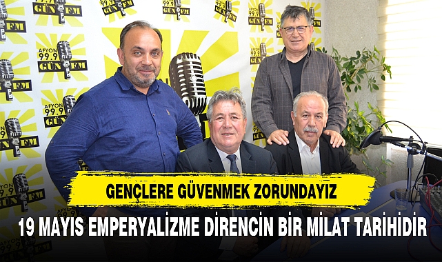 GENÇLERE GÜVENMEK ZORUNDAYIZ