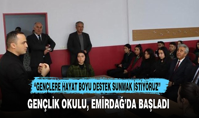 GENÇLİK OKULU, EMİRDAĞ’DA BAŞLADI