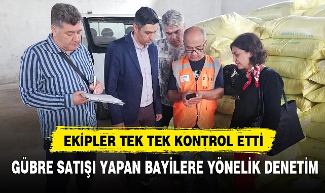 GÜBRE SATIŞI YAPAN BAYİLERE YÖNELİK DENETİM