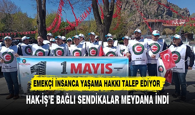 HAK-İŞ’E BAĞLI SENDİKALAR MEYDANA İNDİ