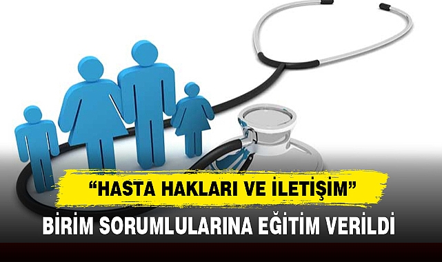 “HASTA HAKLARI VE İLETİŞİM”