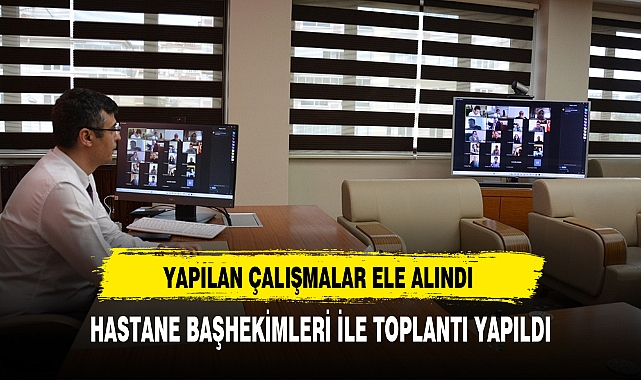 HASTANE BAŞHEKİMLERİ İLE TOPLANTI YAPILDI