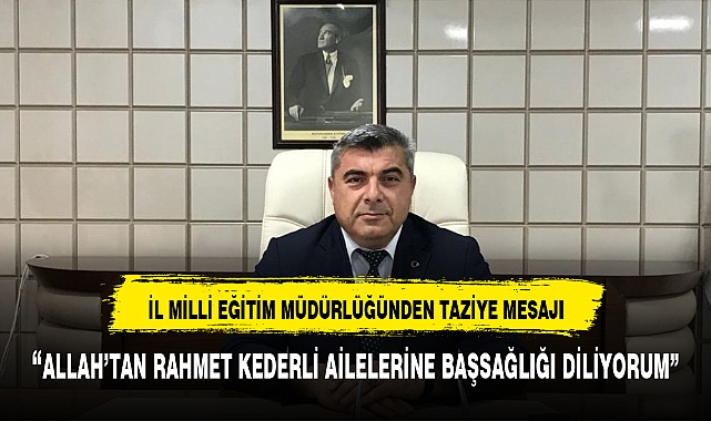 İL MİLLİ EĞİTİM MÜDÜRÜ SÜNNETÇİ'DEN TAZİYE