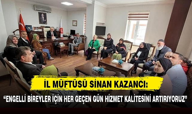 İL MÜFTÜSÜ SİNAN KAZANCI: