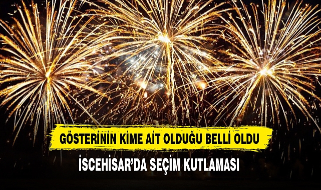 İSCEHİSAR’DA SEÇİM KUTLAMASI
