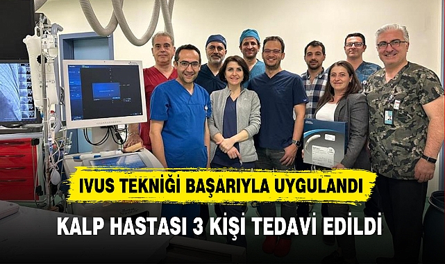IVUS TEKNİĞİ BAŞARIYLA UYGULANDI