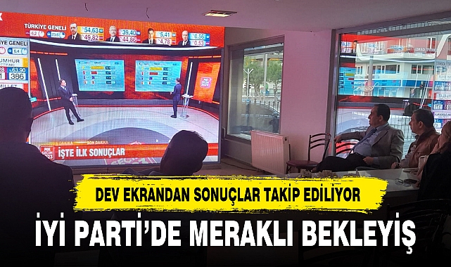 İYİ PARTİ'DE MERAKLI BEKLEYİŞ