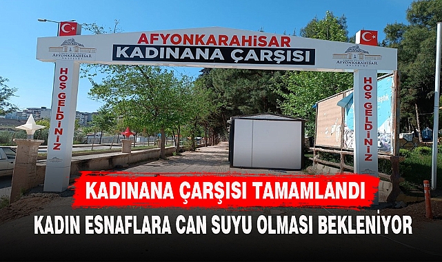 “KADINANA ÇARŞISI” TAMAMLANDI