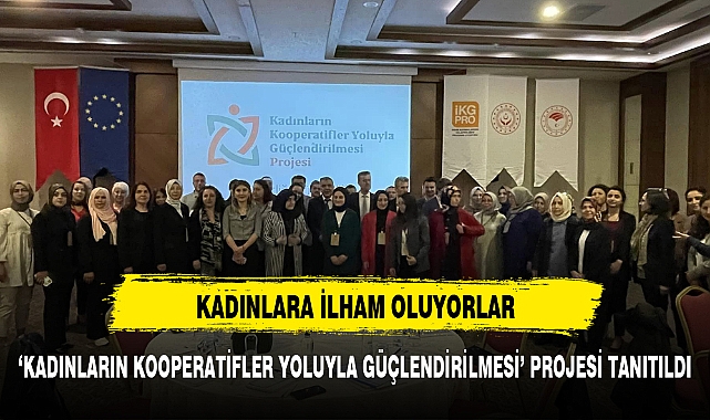 ‘KADINLARIN KOOPERATİFLER YOLUYLA GÜÇLENDİRİLMESİ’ PROJESİ TANITIM TOPLANTISI YAPILDI