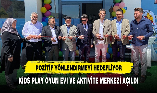 KİDS PLAY OYUN EVİ VE AKTİVİTE MERKEZİ AÇILDI
