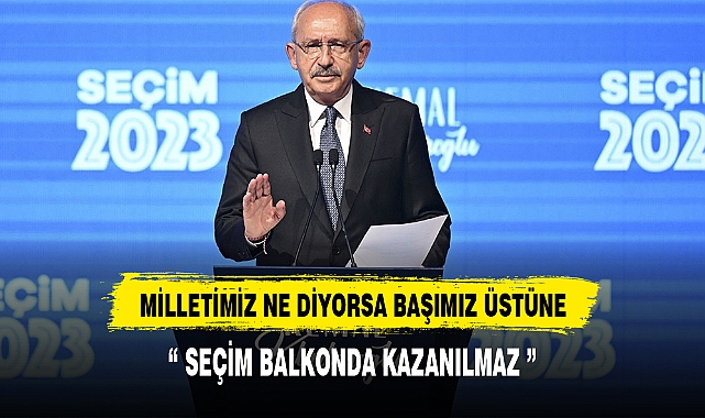 KILIÇDAROĞLU'DAN SEÇİM AÇIKLMASI