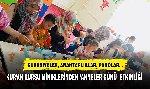 KUR'AN KURSU MİNİKLERİNDEN "ANNELER GÜNÜ" ETKİNLİĞİ