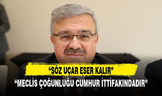 “MECLİS ÇOĞUNLUĞU CUMHUR İTTİFAKINDADIR”